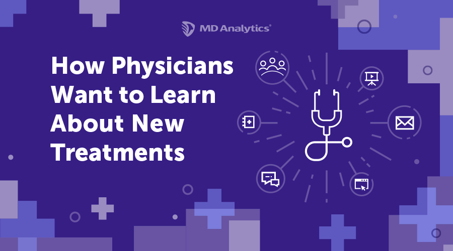 Discover How Physicians Want to Learn About New Treatments