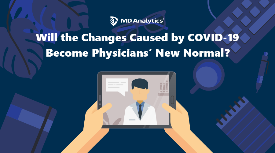 Will the Impact of COVID-19 on Physicians’ Practices Become the New Normal?
